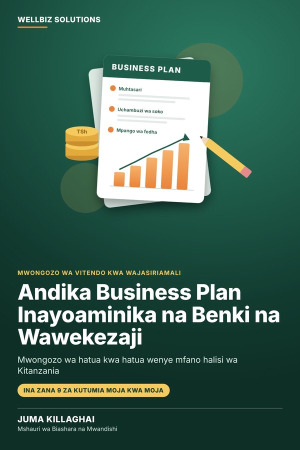 Jalada la Andika Business Plan Inayoaminika na Benki na Wawekezaji, na Juma Killaghai